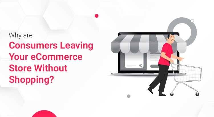 why-are-consumers-leaving-your-ecommerce-store-without-shopping.jpg