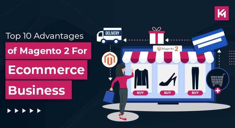 top-10-advantages-of-magento-2-for-ecommerce-business.jpg