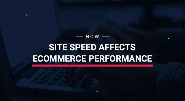 how-site-speed-affects-ecommerce-performance-featured-image.jpg