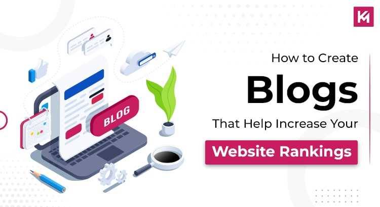 how-to-create-blogs-that-help-increase-your-website-rankings-featured-image.jpg