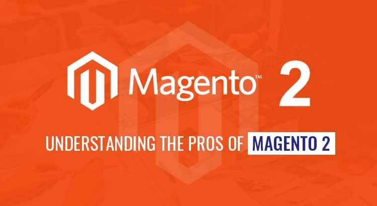 Understanding-the-Pros-of-Magento-2.jpg