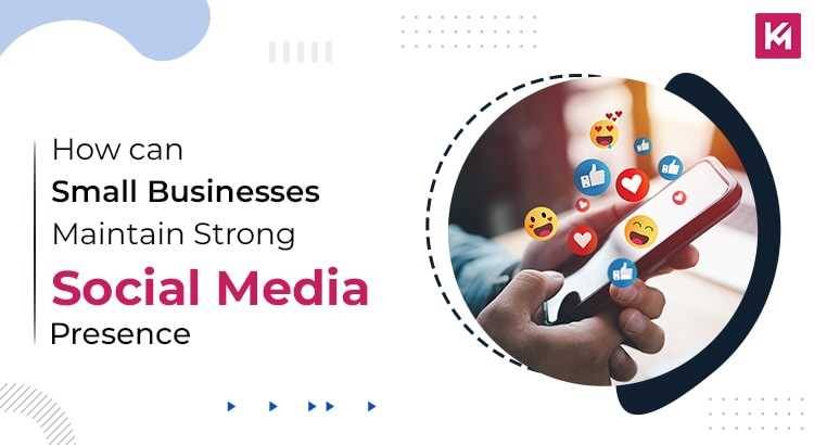 How-can-small-businesses-maintain-strong-social-media-presence-internal-featured-image.jpg